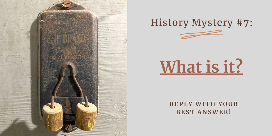 History mystery #7: Strange object in an 1800s farmhouse