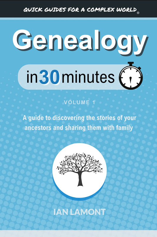 Genealogy In 30 Minutes, Vol. 1 (PDF)